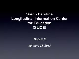 South Carolina Longitudinal Information Center for Education (SLICE)
