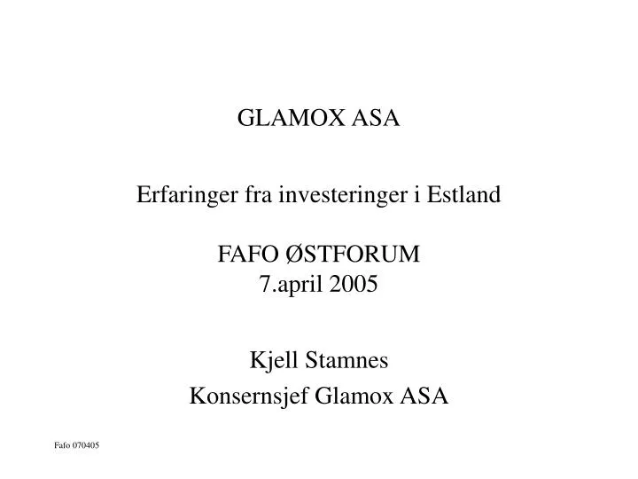 glamox asa erfaringer fra investeringer i estland fafo stforum 7 april 2005