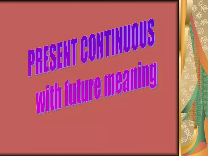 present continuous for future presentation