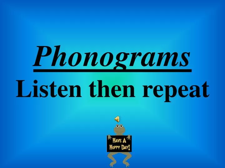 phonograms listen then repeat