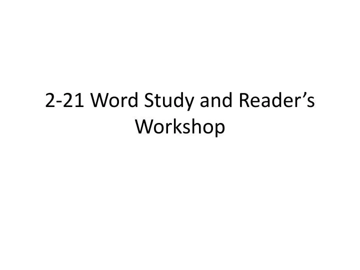2 21 word study and reader s workshop