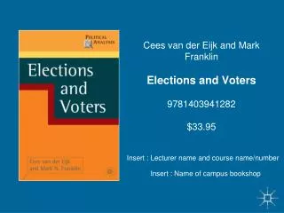Cees van der Eijk and Mark Franklin Elections and Voters 9781403941282 $33.95