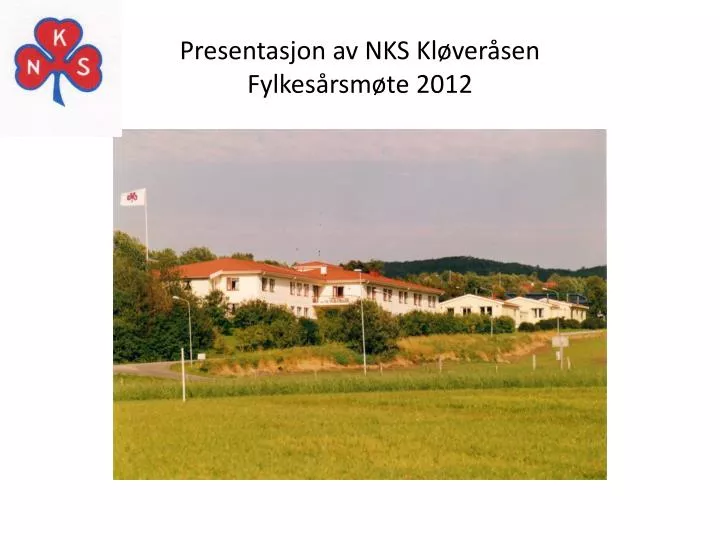 presentasjon av nks kl ver sen fylkes rsm te 2012