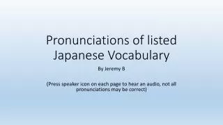 Pronunciations of listed Japanese Vocabulary