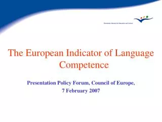 The European Indicator of Language Competence Presentation Policy Forum, Council of Europe,