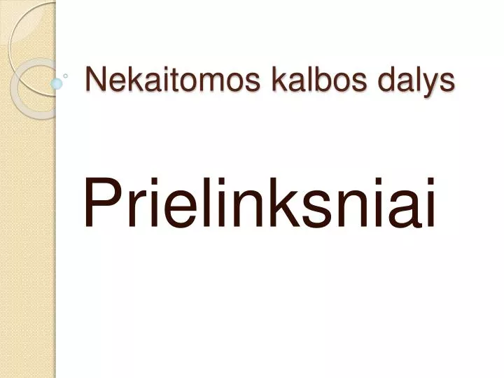 nekaitomos kalbos dalys