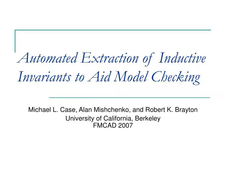 automated extraction of inductive invariants to aid model checking