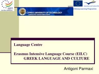 Language Centre Erasmus Intensive Language Course (EILC) GREEK LANGUAGE AND CULTURE