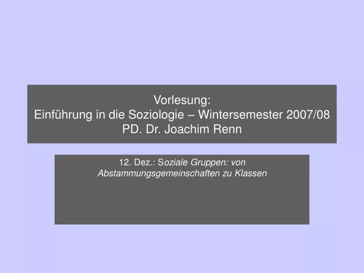 vorlesung einf hrung in die soziologie wintersemester 2007 08 pd dr joachim renn