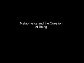 Metaphysics and the Question of Being