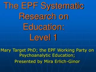 The EPF Systematic Research on Education: Level 1