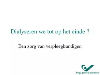dialyseren we tot op het einde