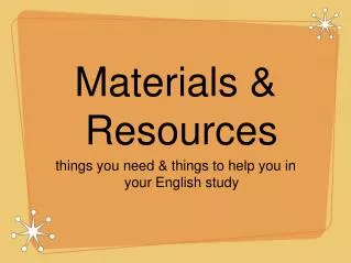 Materials &amp; Resources