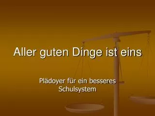 aller guten dinge ist eins