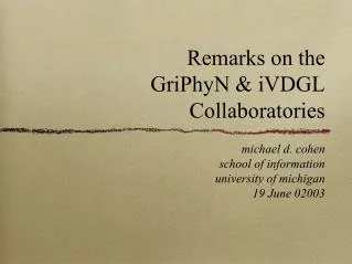 Remarks on the GriPhyN &amp; iVDGL Collaboratories