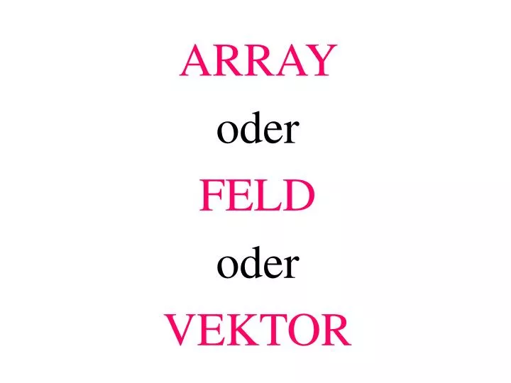 array oder feld oder vektor