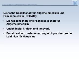 Deutsche Gesellschaft für Allgemeinmedizin und Familienmedizin (DEGAM):