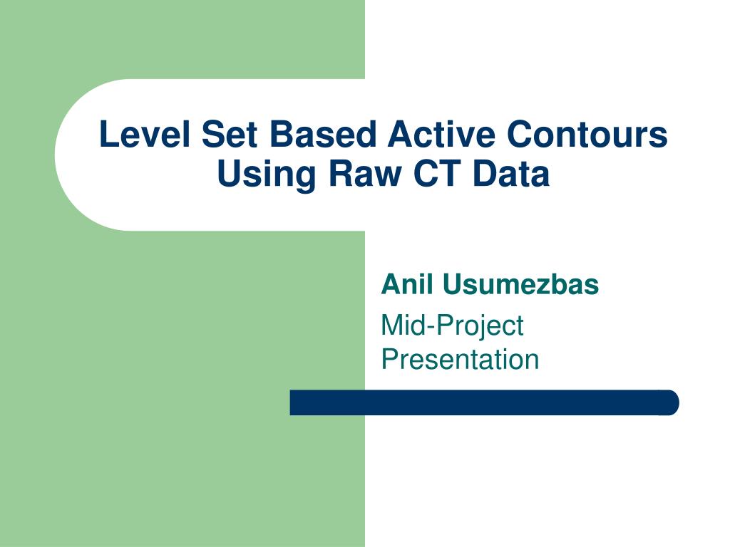 PPT - Level Set Based Active Contours Using Raw CT Data PowerPoint ...
