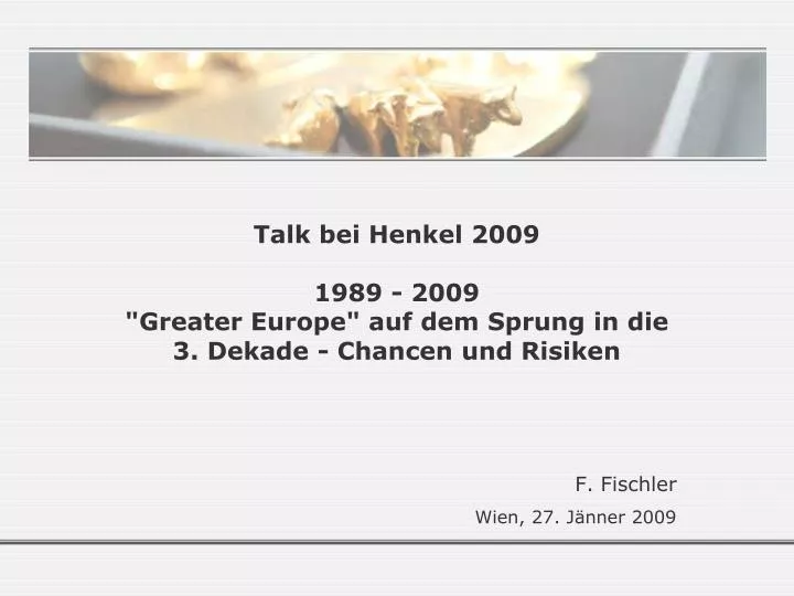 talk bei henkel 2009 1989 2009 greater europe auf dem sprung in die 3 dekade chancen und risiken