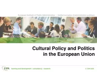 Cultural Policy and Politics in the European Union