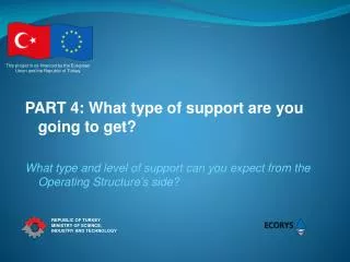 PART 4 : What type of support are you going to get?