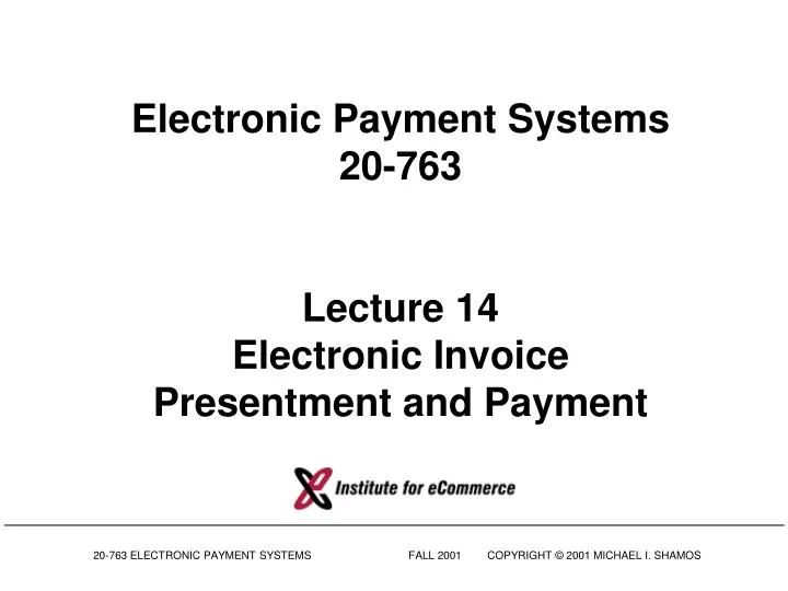 electronic payment systems 20 763 lecture 14 electronic invoice presentment and payment