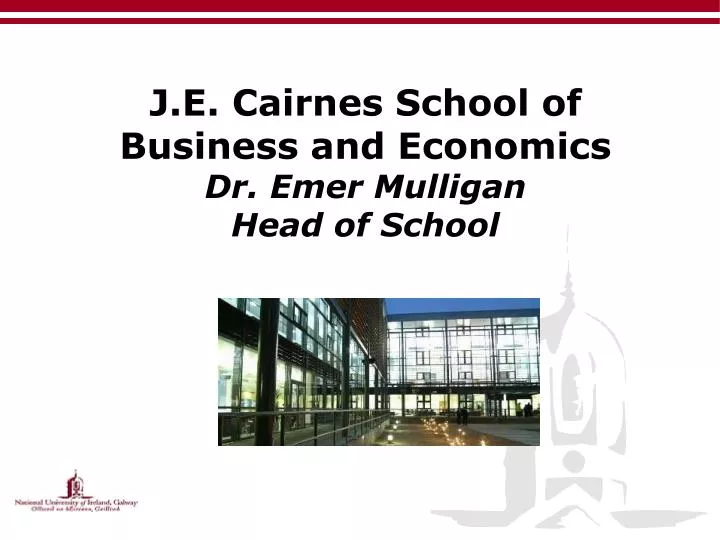 j e cairnes school of business and economics dr emer mulligan head of school
