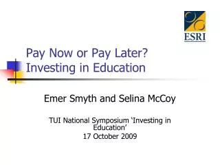 Pay Now or Pay Later? Investing in Education
