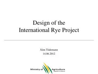Design of the International Rye Project