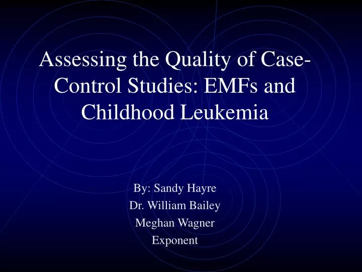 assessing the quality of case control studies emfs and childhood leukemia