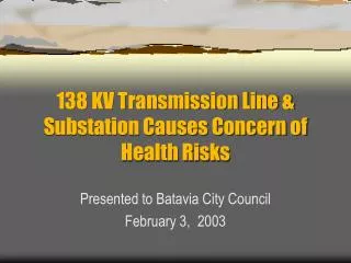 138 KV Transmission Line &amp; Substation Causes Concern of Health Risks