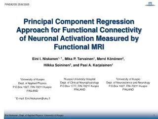 1 University of Kuopio Dept. of Applied Physics P.O.Box 1627, FIN-70211 Kuopio FINLAND