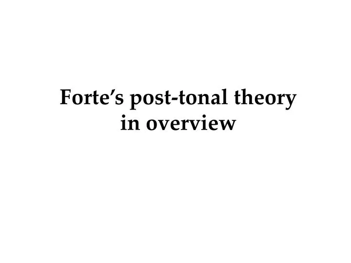 forte s post tonal theory in overview