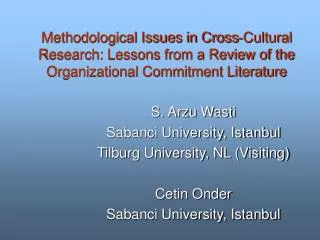 S. Arzu Wasti Sabanci University, Istanbul Tilburg University, NL (Visiting) Cetin Onder