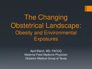 The Changing Obstetrical Landscape: Obesity and Environmental Exposures