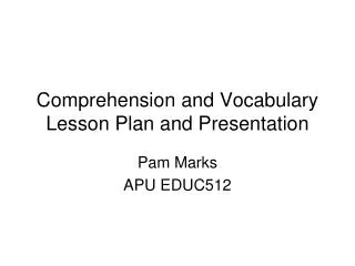 Comprehension and Vocabulary Lesson Plan and Presentation