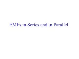 EMFs in Series and in Parallel