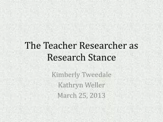 The Teacher Researcher as Research Stance