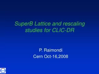 SuperB Lattice and rescaling studies for CLIC-DR