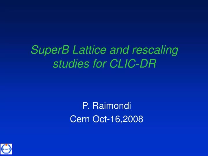 superb lattice and rescaling studies for clic dr