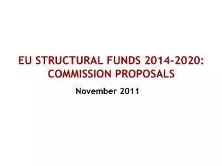 EU STRUCTURAL FUNDS 2014-2020: COMMISSION PROPOSALS