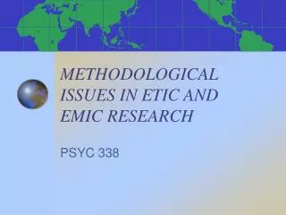 METHODOLOGICAL ISSUES IN ETIC AND EMIC RESEARCH