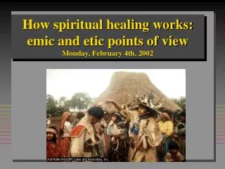 How spiritual healing works: emic and etic points of view Monday, February 4th, 2002