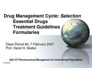 Drug Management Cycle: Selection 	Essential Drugs 	Treatment Guidelines 	Formularies