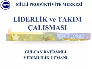 LİDERLİK ve TAKIM ÇALIŞMASI