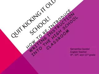 Quit Kicking it OLD School!