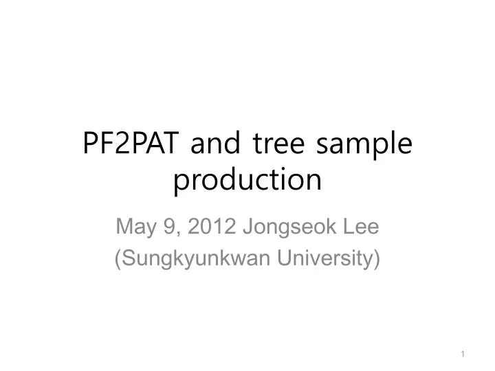 pf2pat and tree sample production