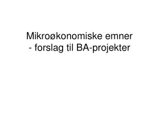 mikro konomiske emner forslag til ba projekter