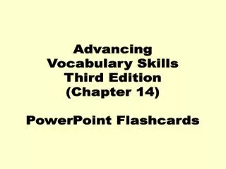 Advancing Vocabulary Skills Third Edition (Chapter 14) PowerPoint Flashcards