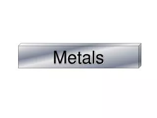 Metals